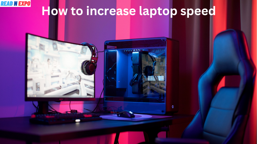 How to increase laptop speed 10 easy & effective tips