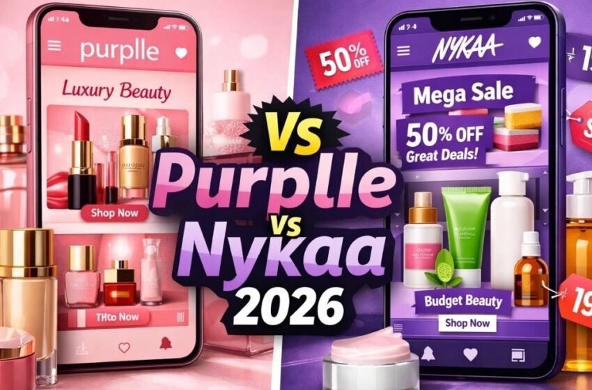  Purplle vs Nykaa: Which is Better for Your Beauty Needs in 2026?